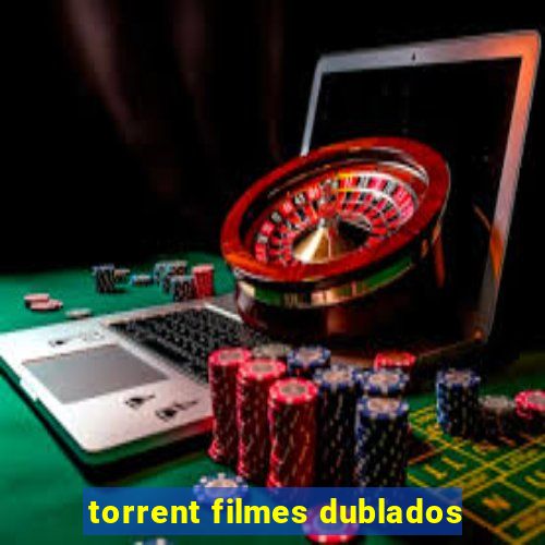 torrent filmes dublados